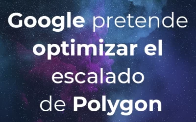 Google Cloud pretende optimizar el escalado de Polygon