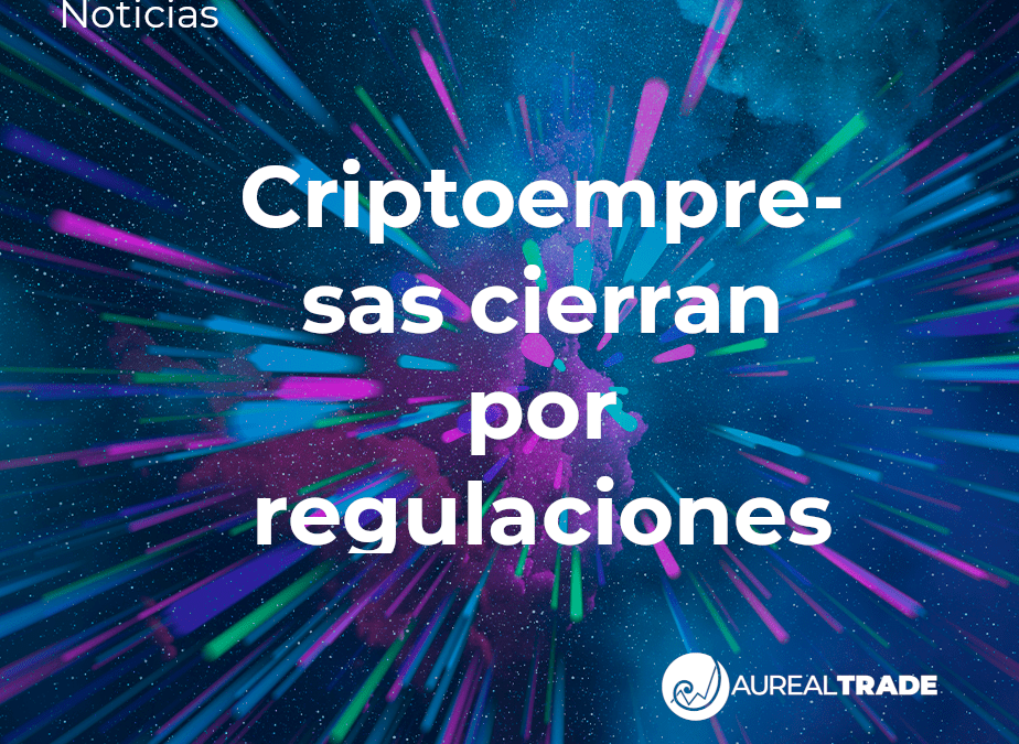 Criptoempresas cierran por regulaciones