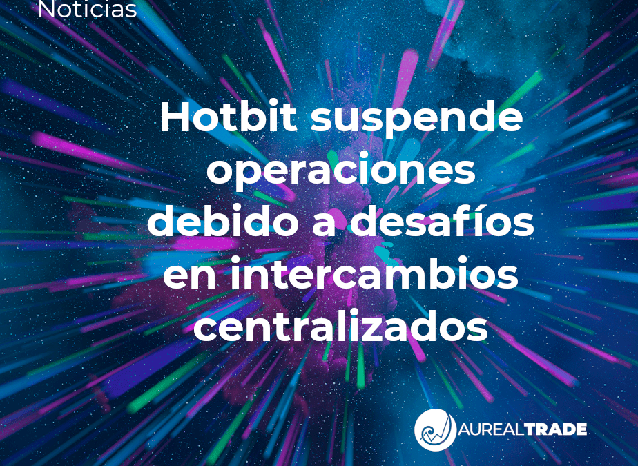 Hotbit suspende operaciones debido a desafíos en intercambios centralizados