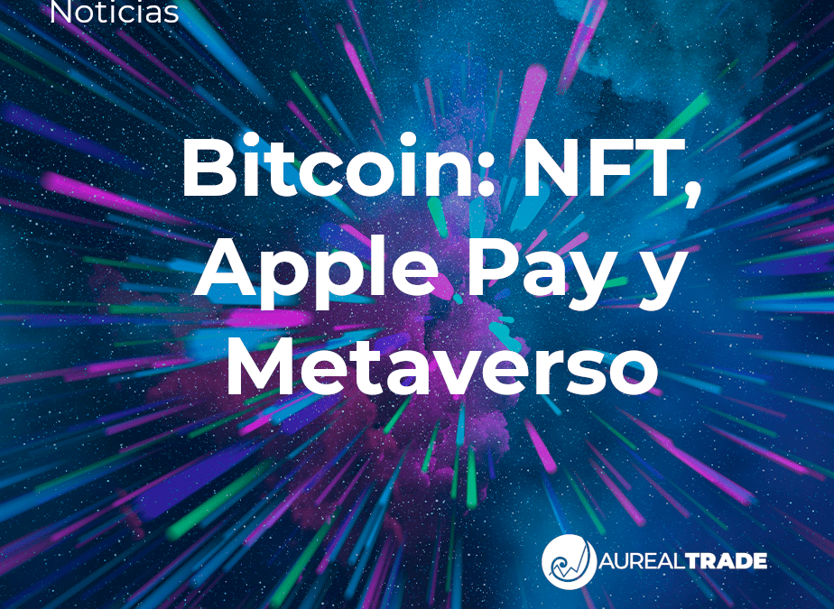 Bitcoin: NFT, Apple Pay y Metaverso